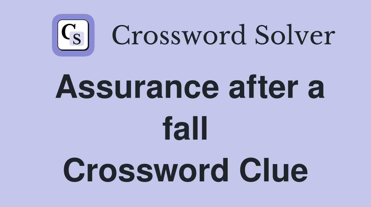 Assurance after a fall Crossword Clue