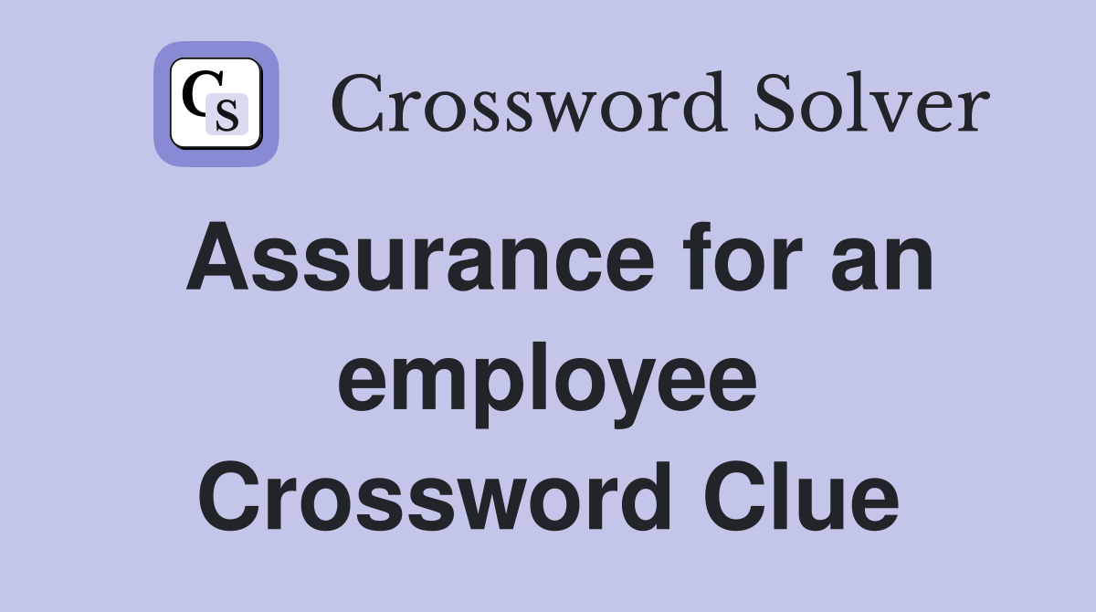 Assurance for an employee Crossword Clue