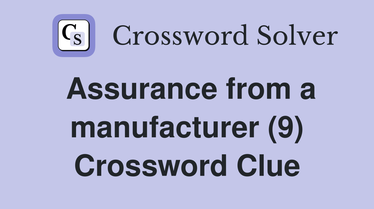 Assurance from a manufacturer (9) Crossword Clue