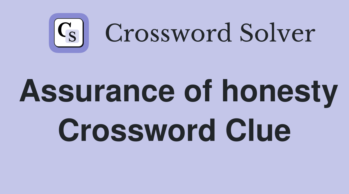 Assurance of honesty Crossword Clue