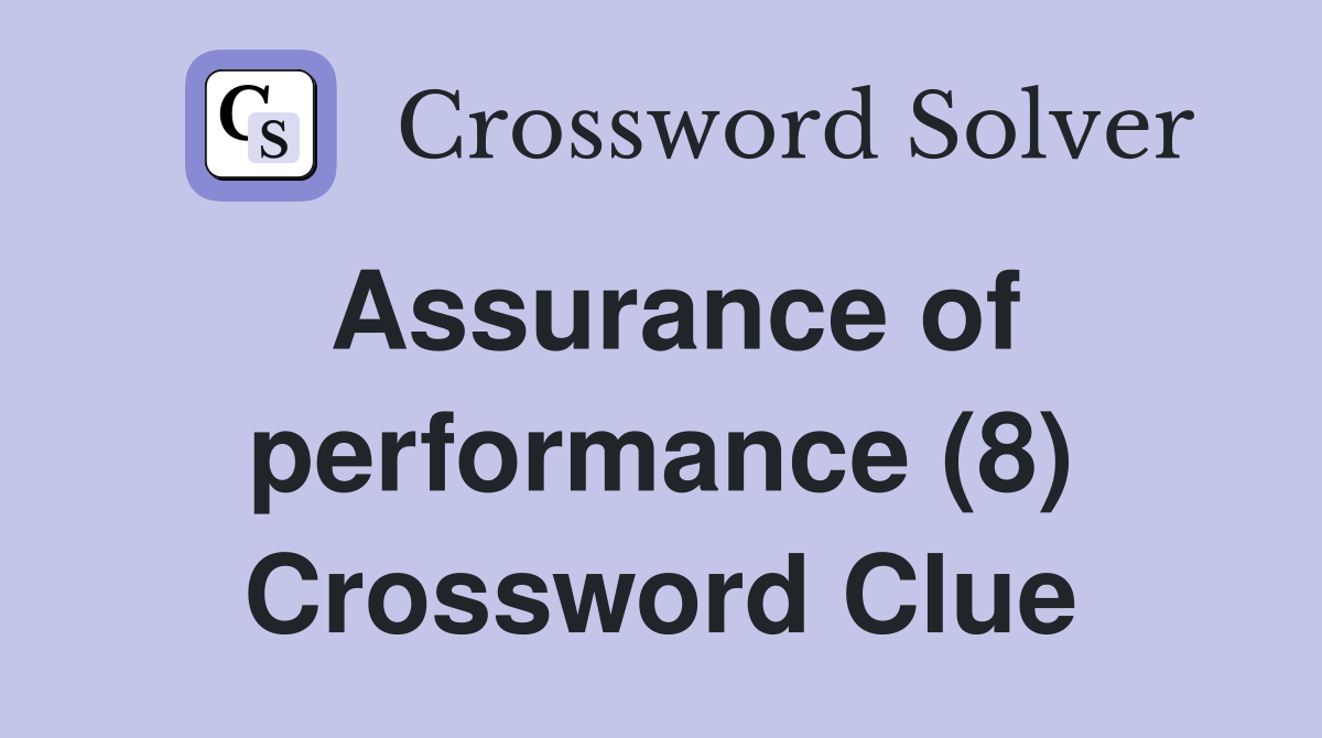 Assurance of performance (8) Crossword Clue