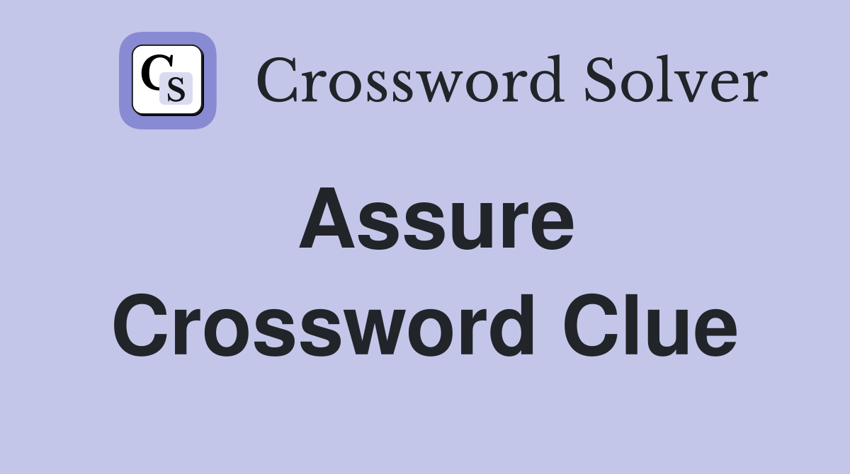 Assure Crossword Clue Answers Crossword Solver