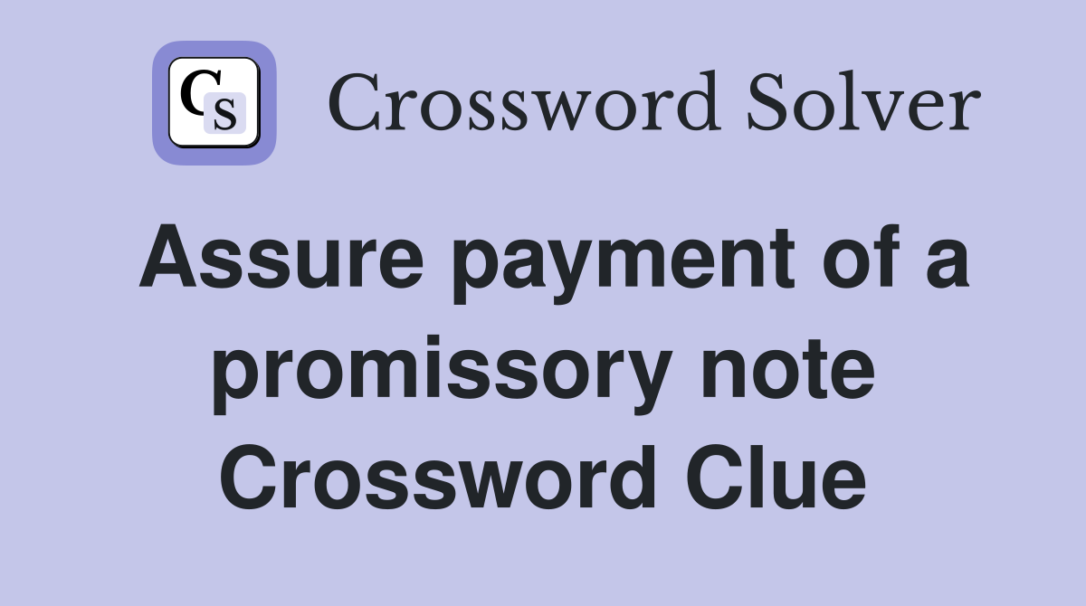 Assure payment of a promissory note Crossword Clue