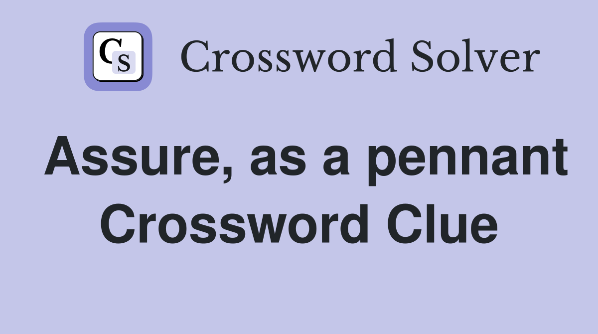 Assure, as a pennant Crossword Clue