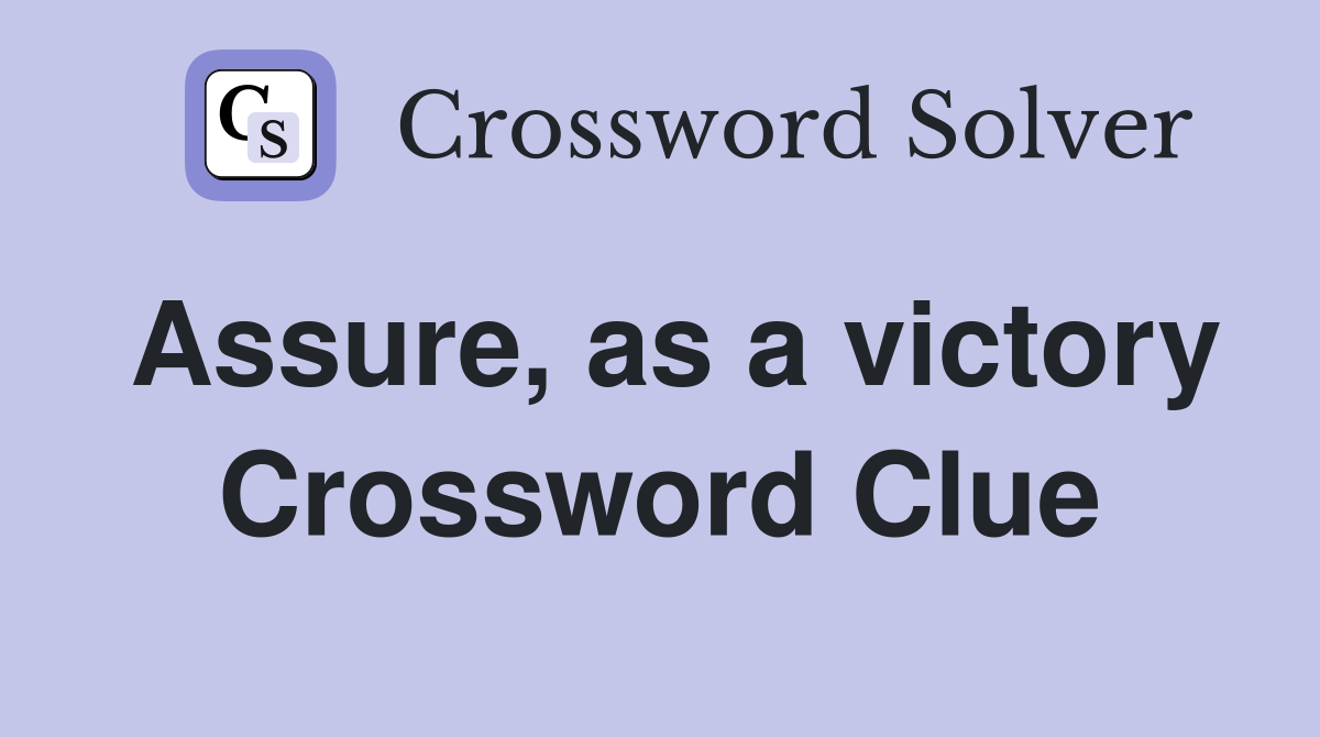 Assure, as a victory Crossword Clue