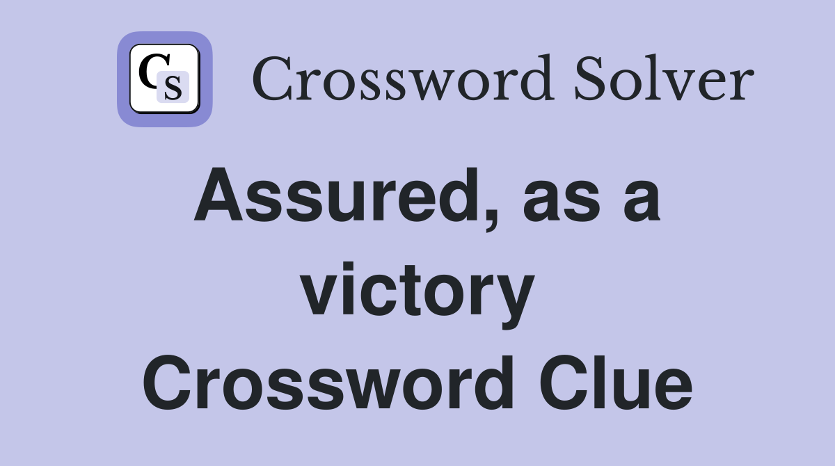 Assured, as a victory Crossword Clue