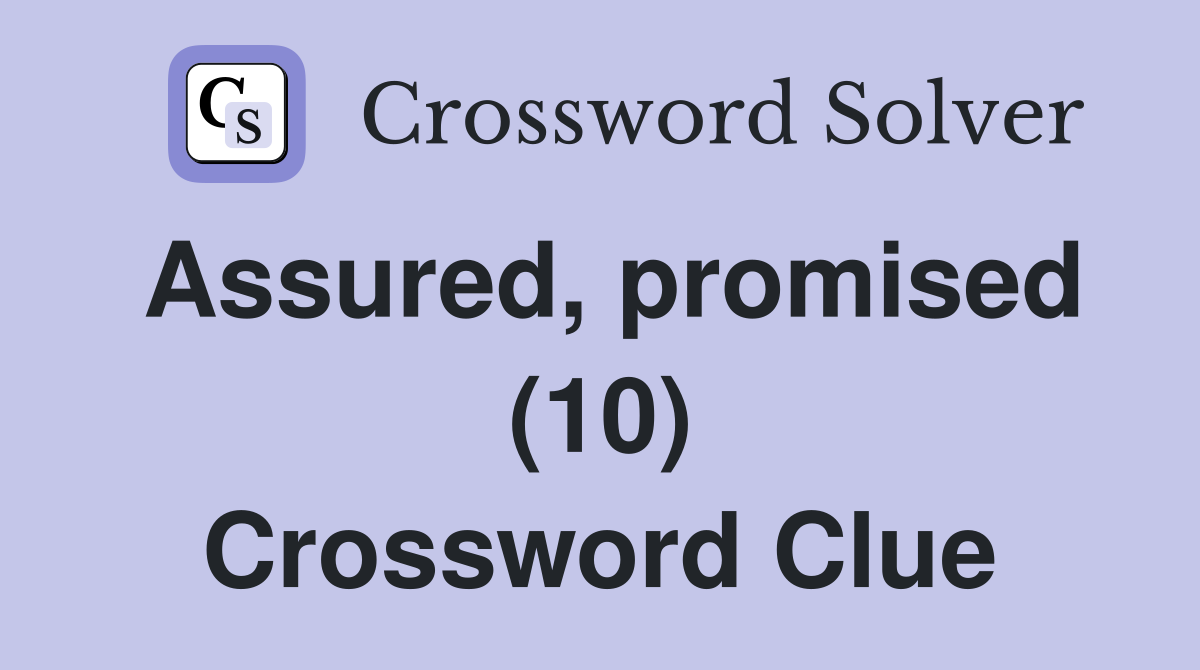 Assured, promised (10) Crossword Clue