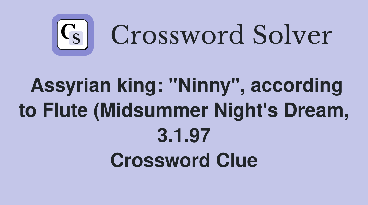 Assyrian king: quot Ninny quot according to Flute (Midsummer Night #39 s Dream 3 Assyrian king: quot Ninny quot according to Flute (Midsummer Night #39 s Dream 3