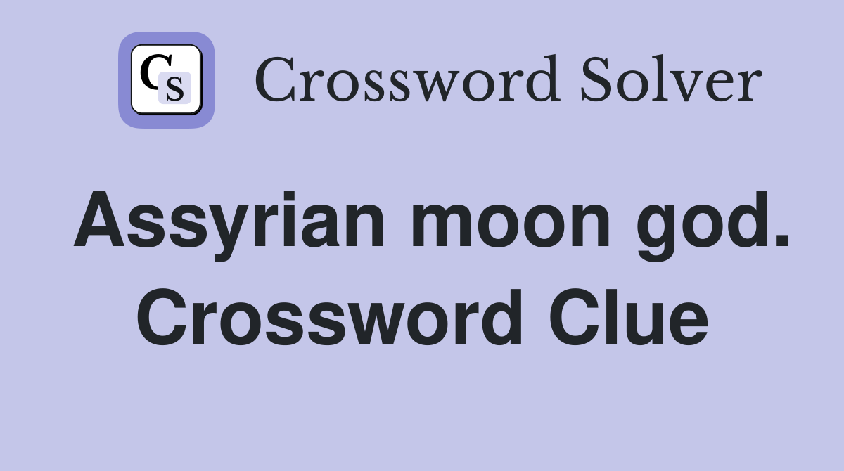 Assyrian moon god. Crossword Clue