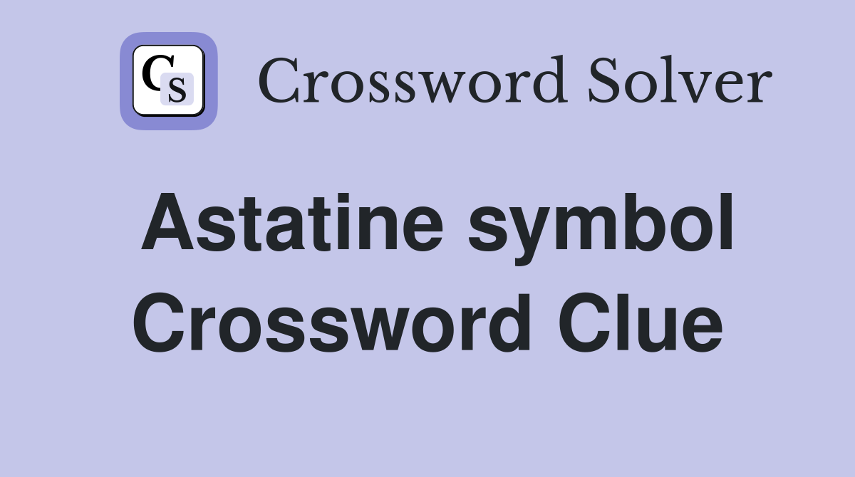 Astatine symbol Crossword Clue