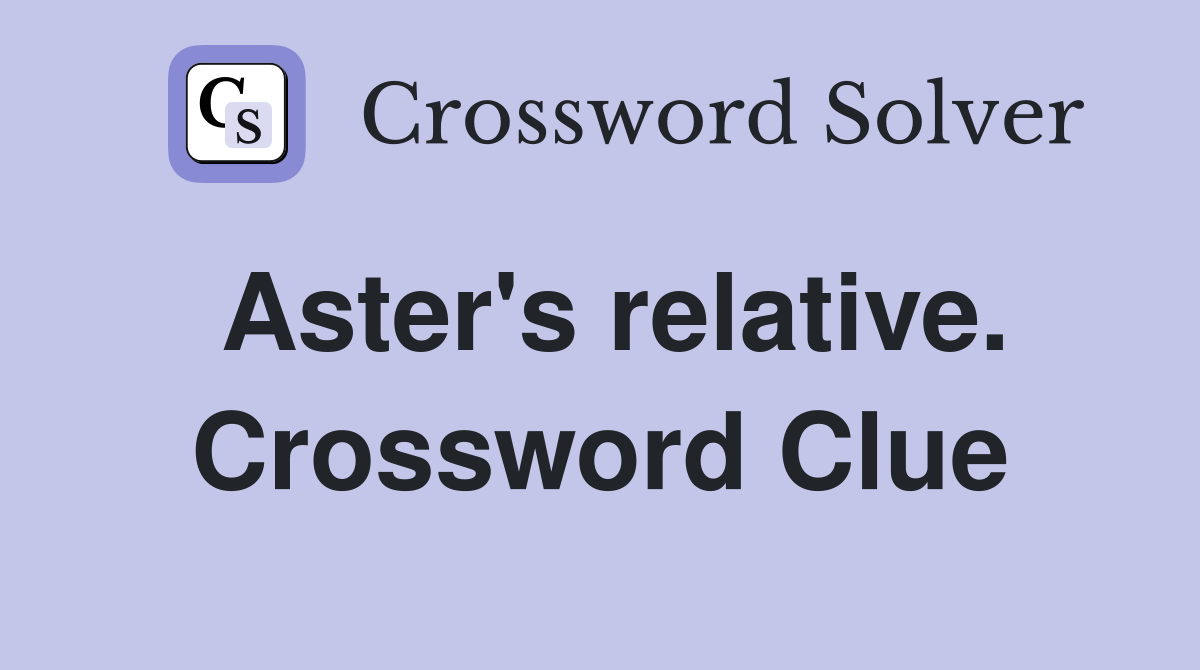 Aster's relative. Crossword Clue