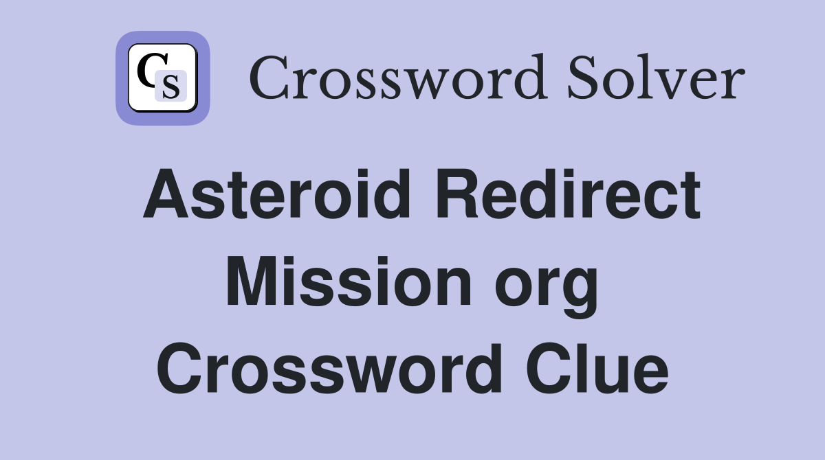 Asteroid Redirect Mission org Crossword Clue