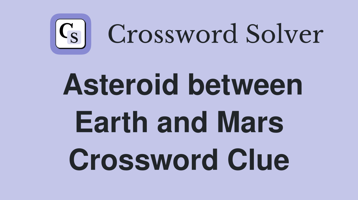 Asteroid between Earth and Mars Crossword Clue