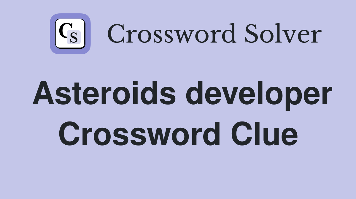 Asteroids developer Crossword Clue