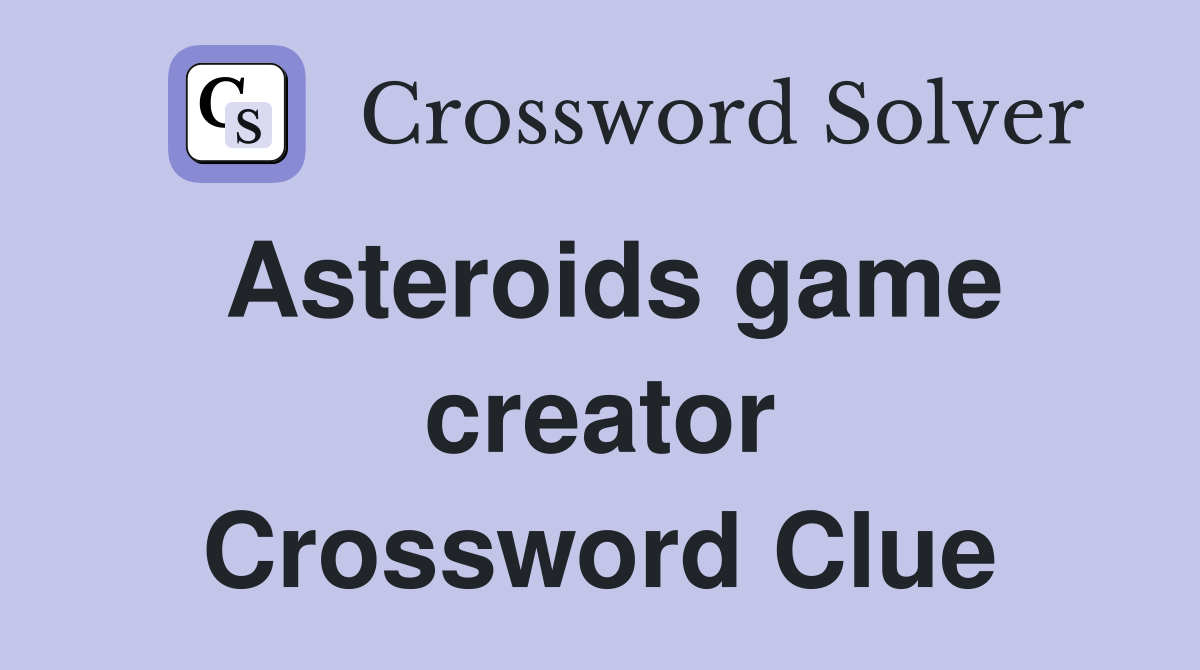 Asteroids game creator Crossword Clue