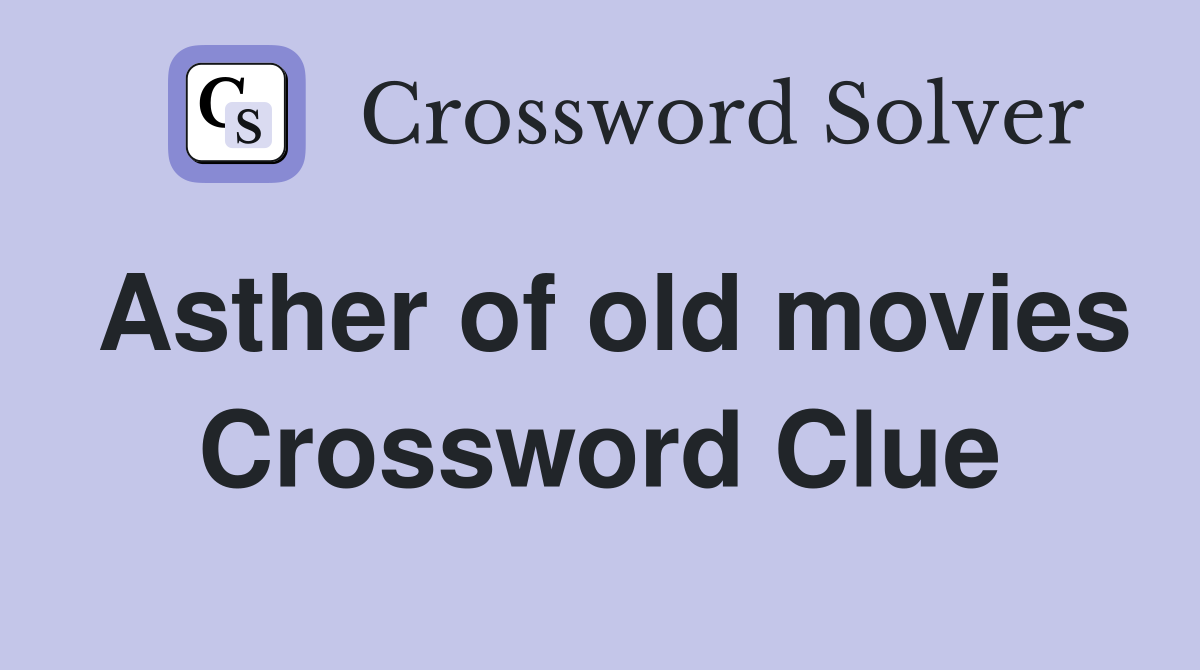 Asther of old movies Crossword Clue