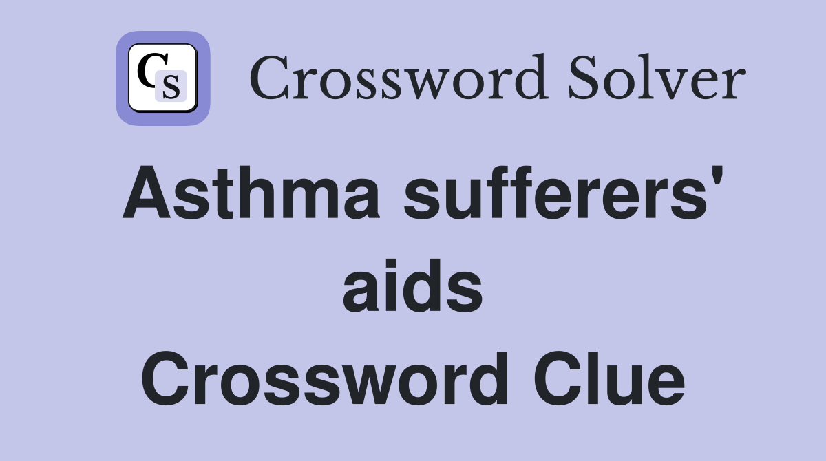 Asthma sufferers' aids Crossword Clue