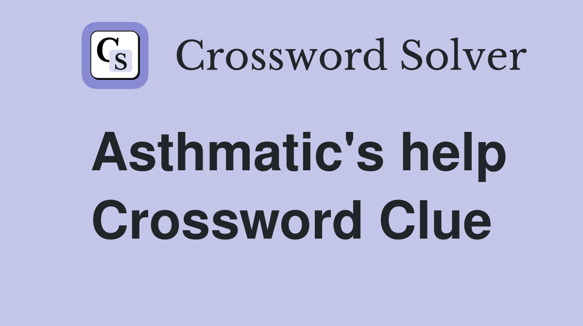 Asthmatic's help Crossword Clue