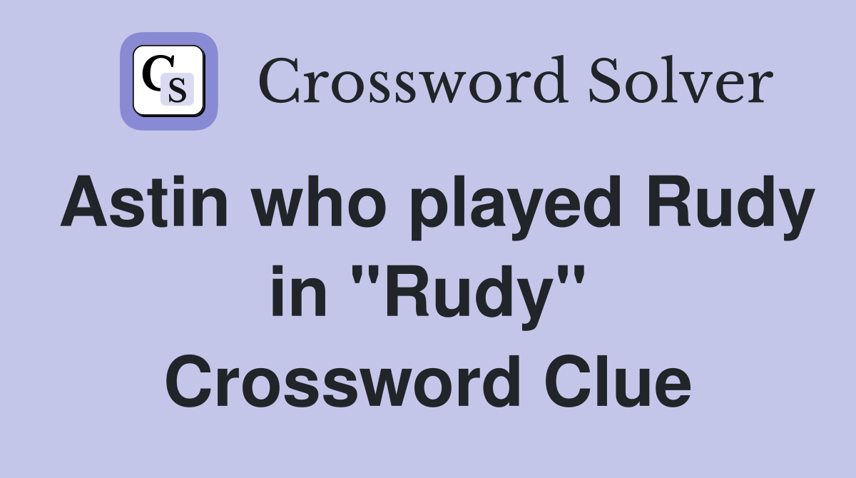Astin who played Rudy in "Rudy" Crossword Clue