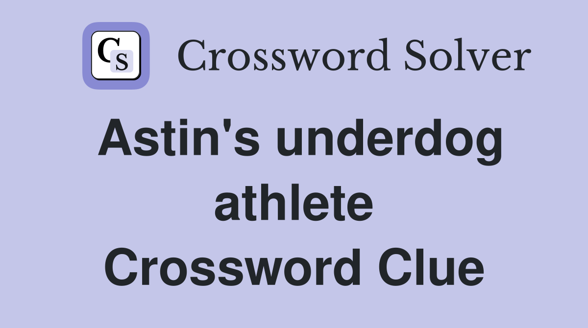 Astin's underdog athlete Crossword Clue