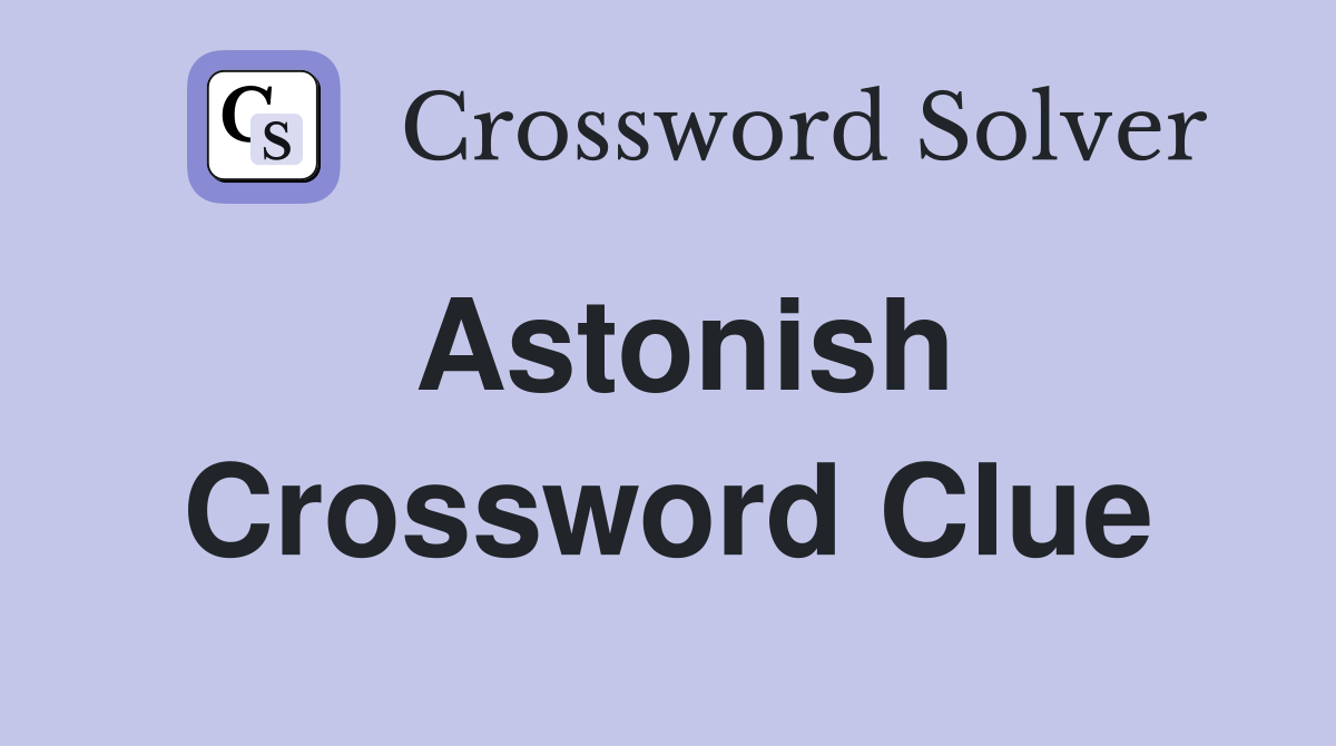 Astonish Crossword Clue Answers Crossword Solver