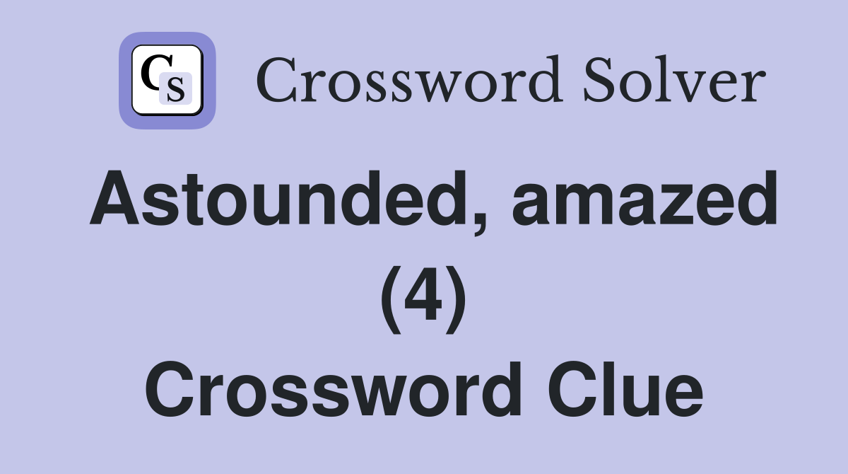 Astounded, amazed (4) Crossword Clue
