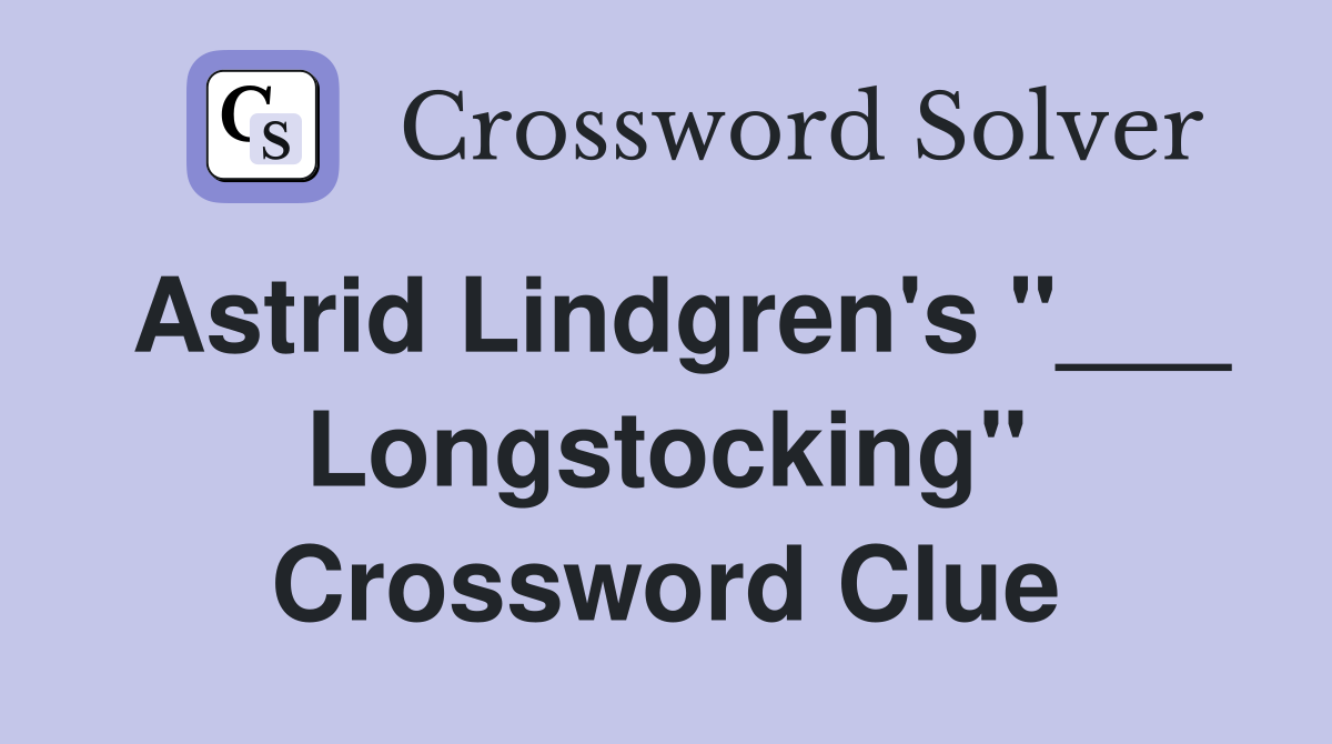 Astrid Lindgren's "___ Longstocking" Crossword Clue