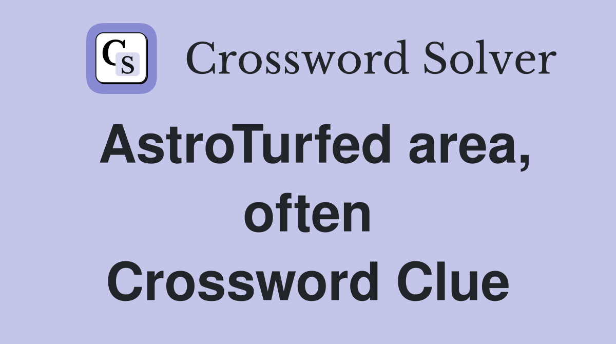 AstroTurfed area, often Crossword Clue
