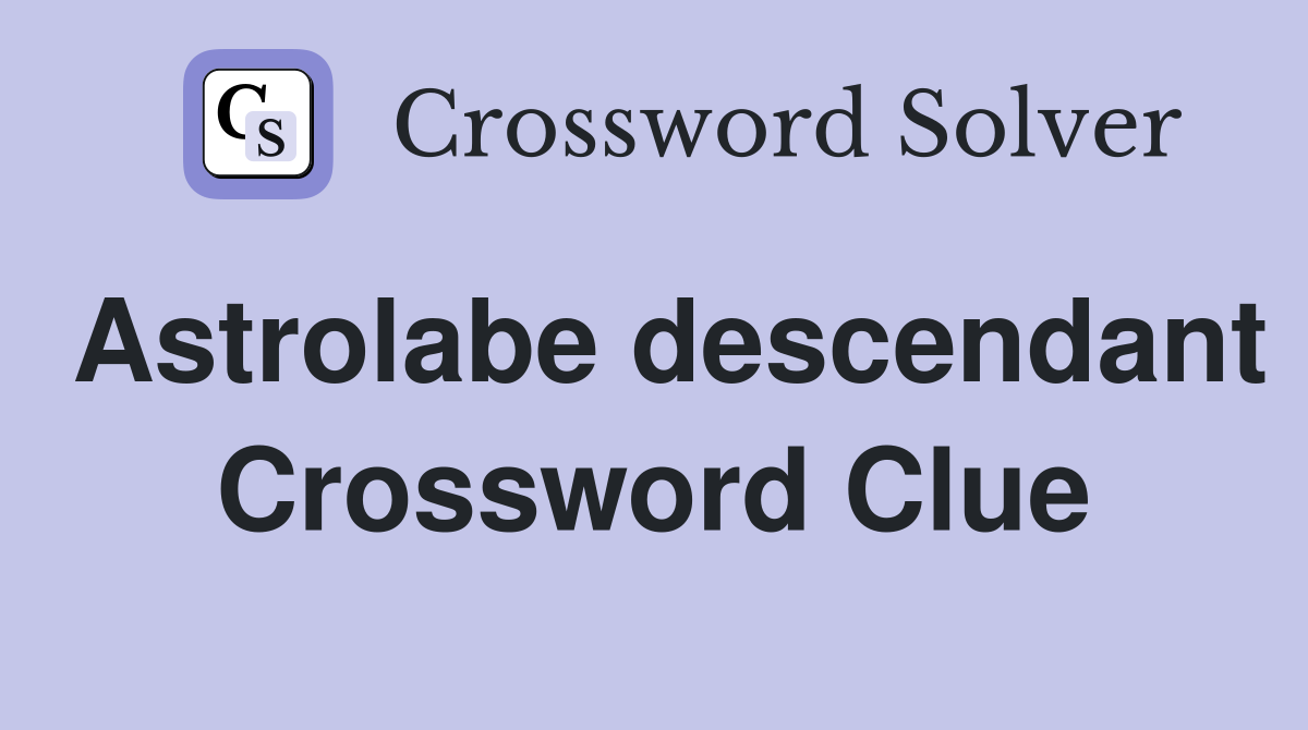 Astrolabe descendant Crossword Clue