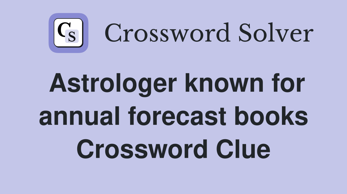 Astrologer known for annual forecast books Crossword Clue