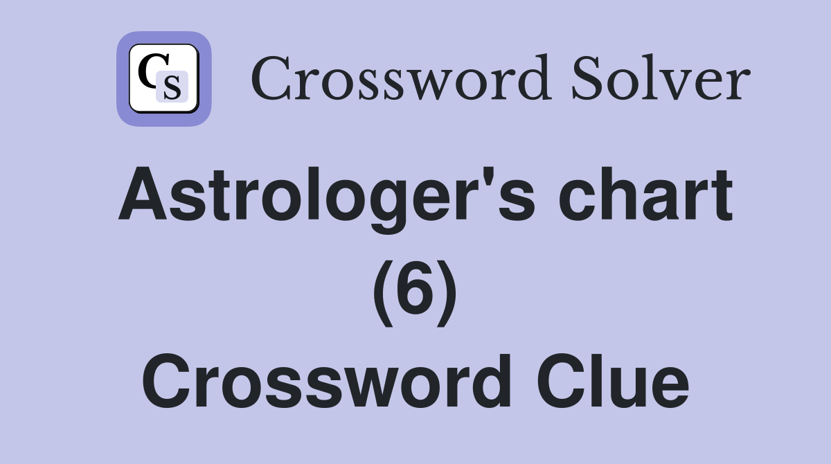 Astrologer's chart (6) Crossword Clue