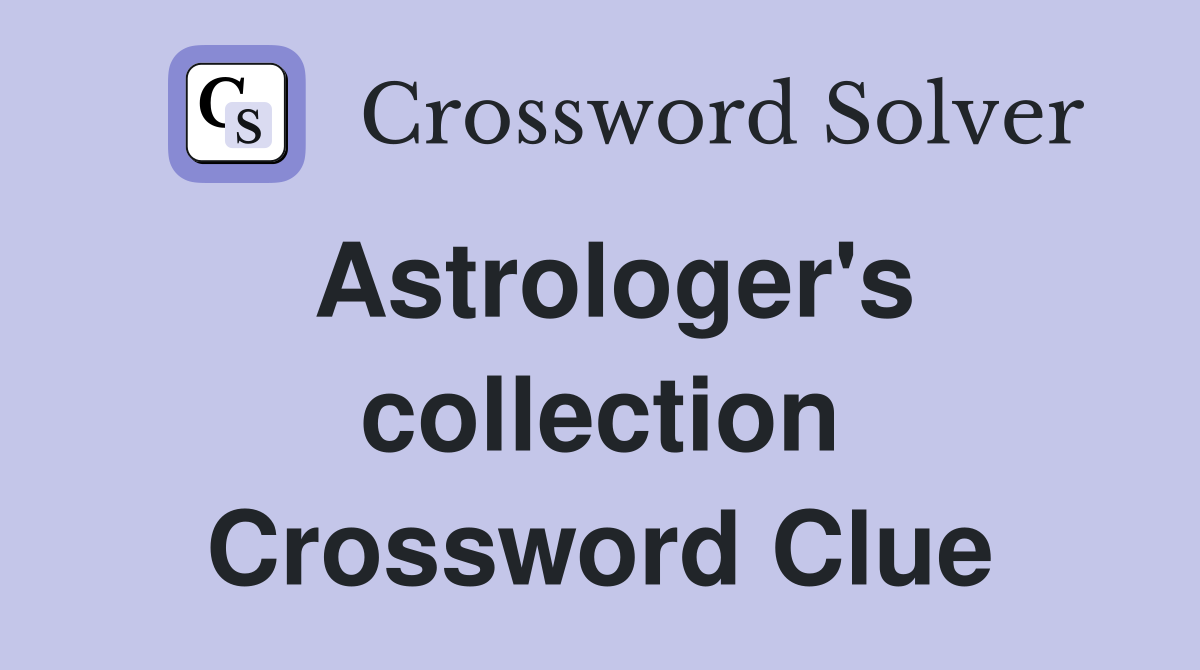 Astrologer's collection Crossword Clue
