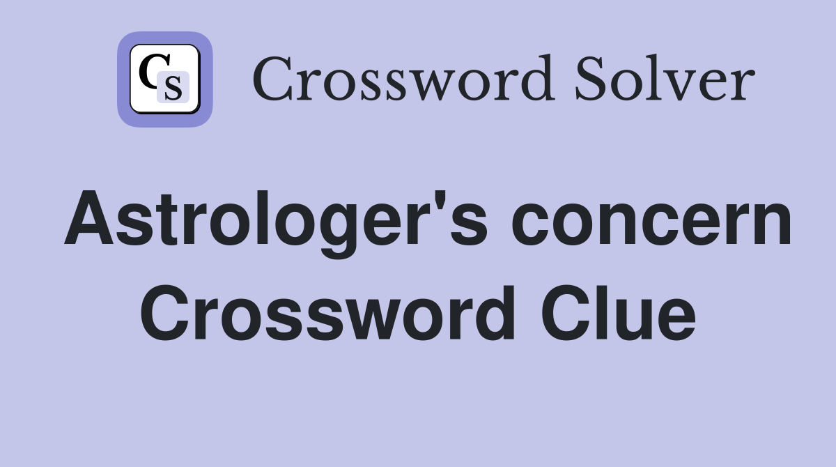 Astrologer's concern Crossword Clue