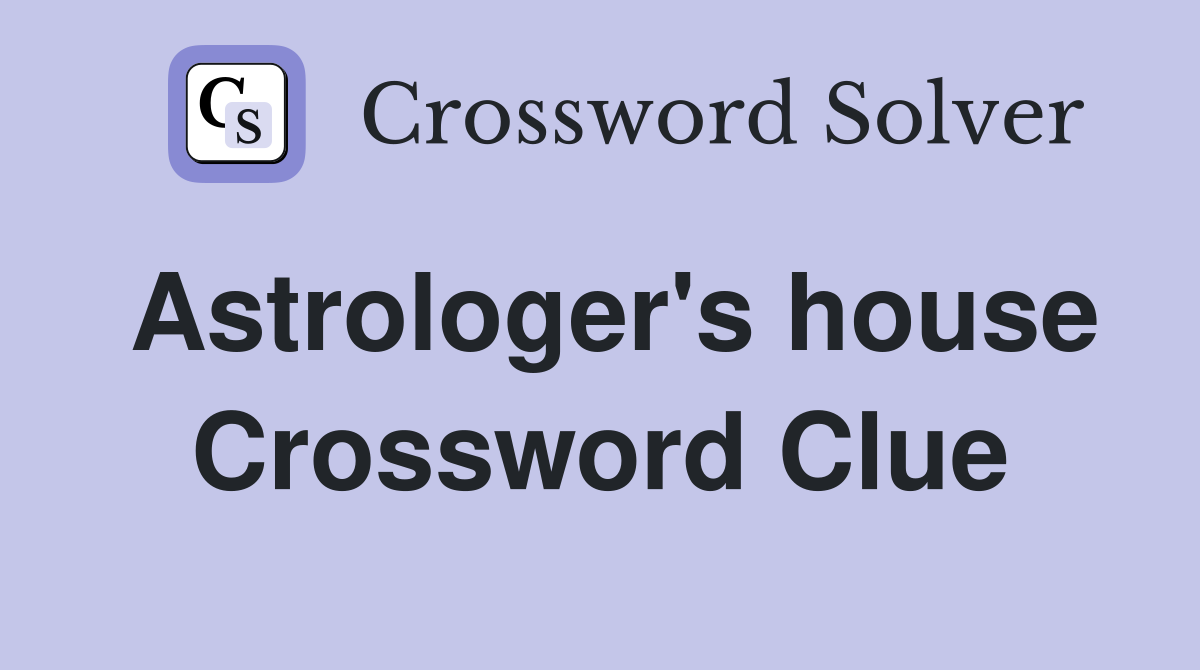 Astrologer's house Crossword Clue