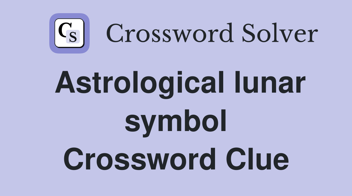 Astrological lunar symbol Crossword Clue