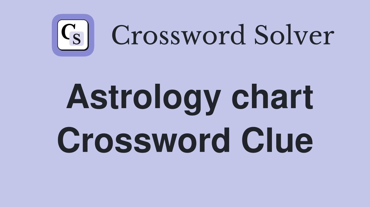 Astrology chart Crossword Clue