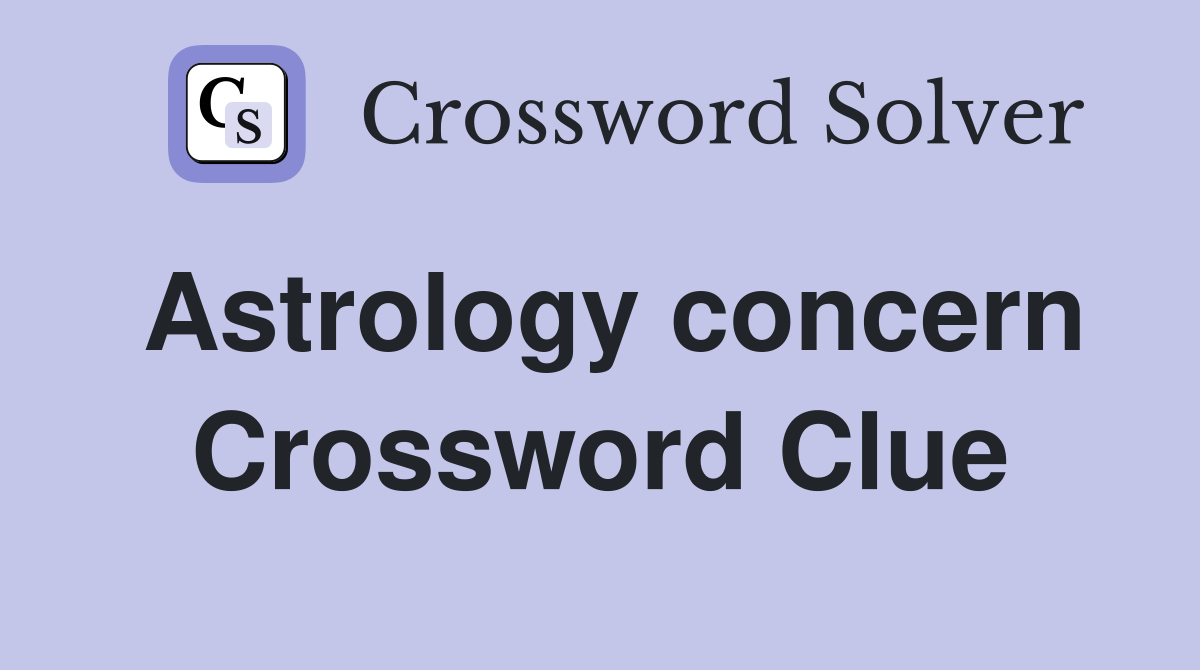 Astrology concern Crossword Clue