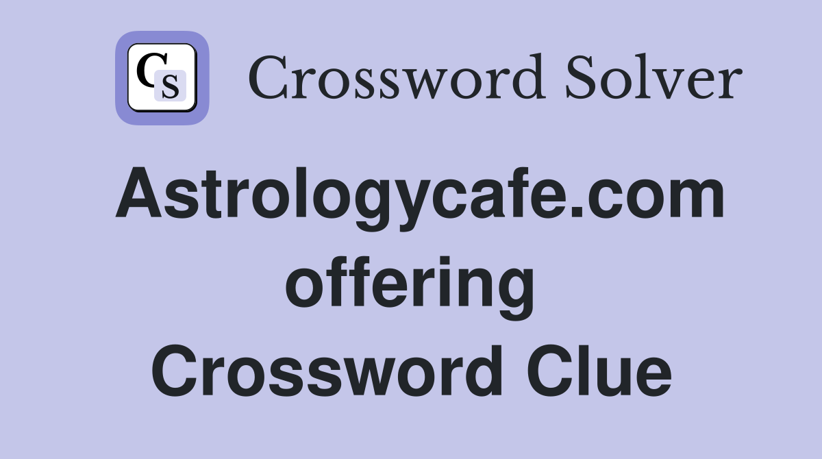 Astrologycafe.com offering Crossword Clue