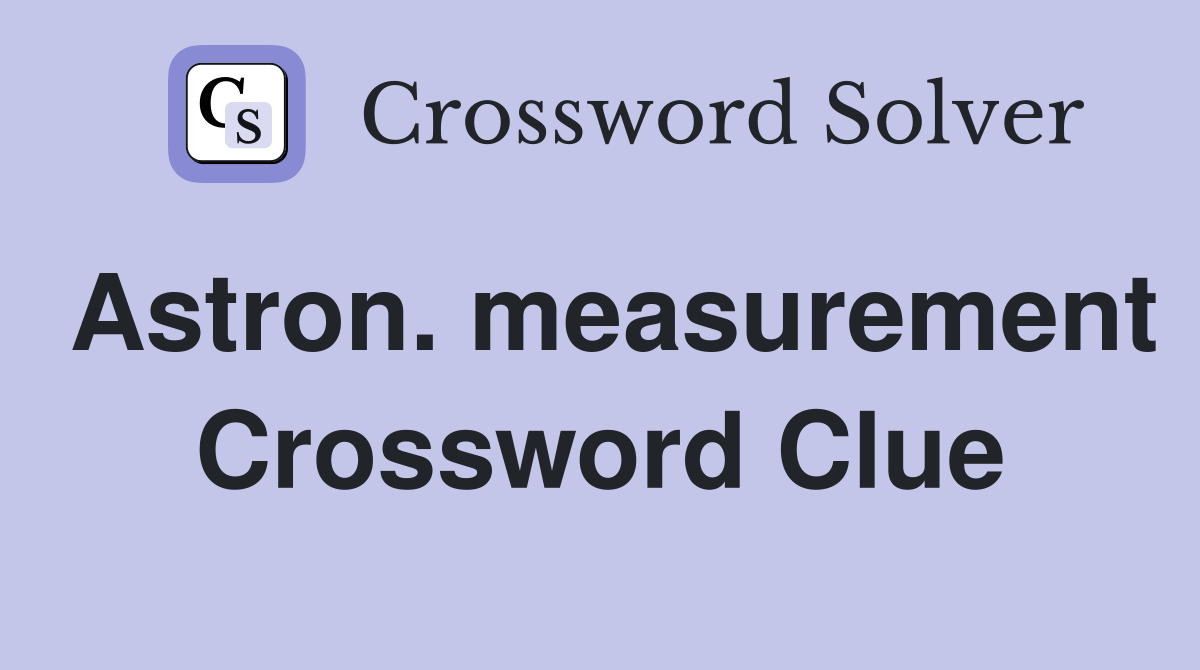 Astron. measurement Crossword Clue