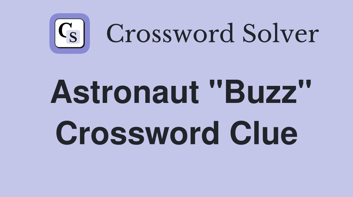 Astronaut "Buzz" Crossword Clue