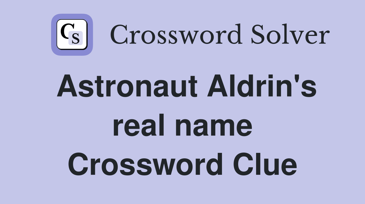 Astronaut Aldrin's real name Crossword Clue