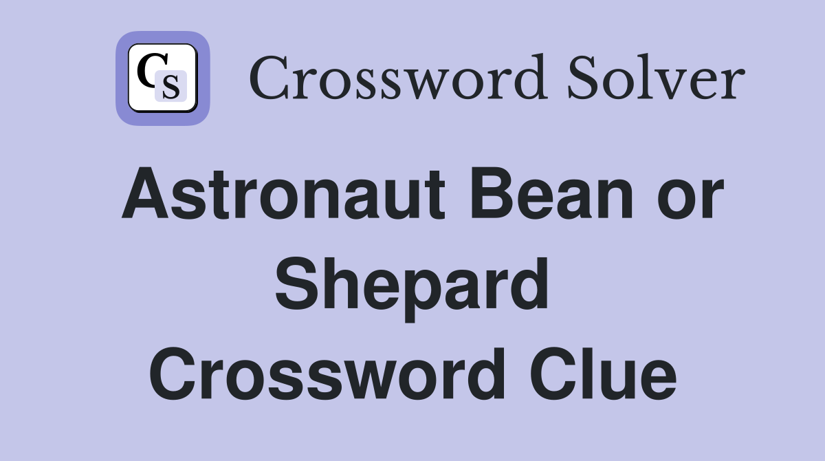 Astronaut Bean or Shepard Crossword Clue