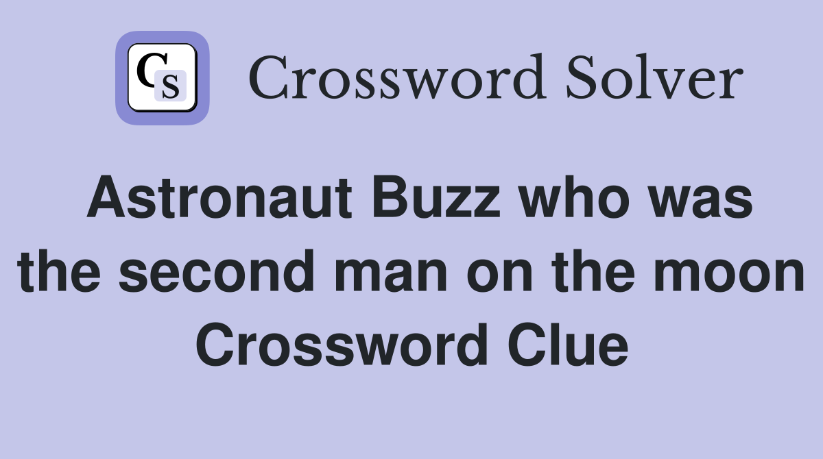 Astronaut Buzz who was the second man on the moon Crossword Clue