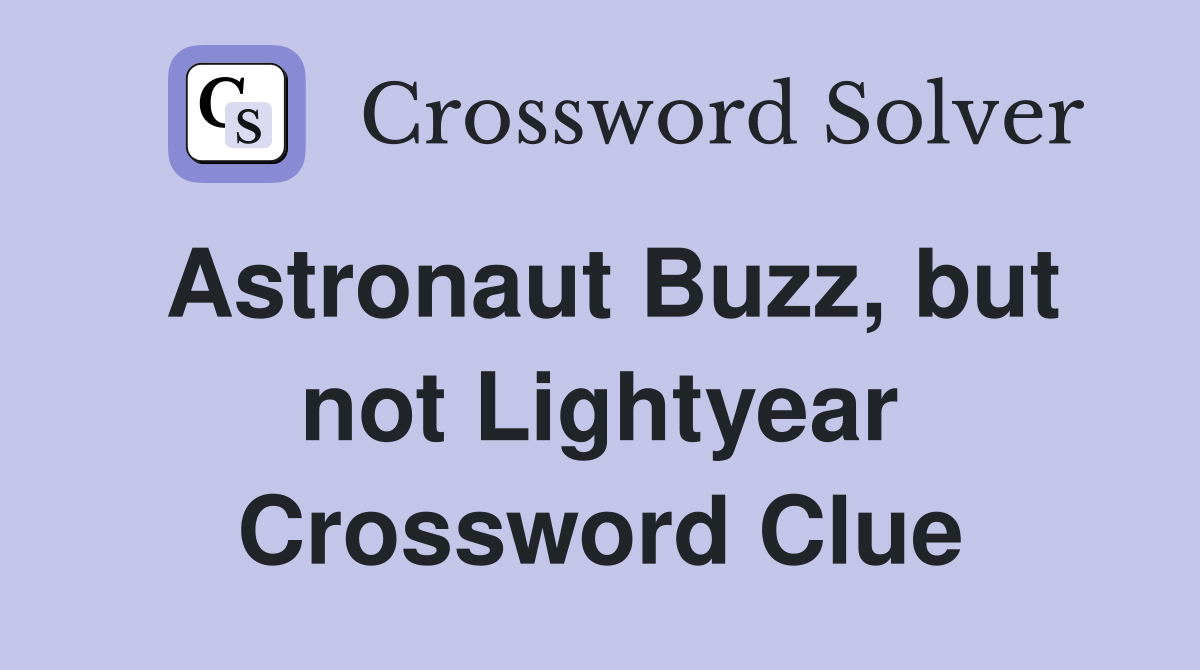 Astronaut Buzz, but not Lightyear Crossword Clue