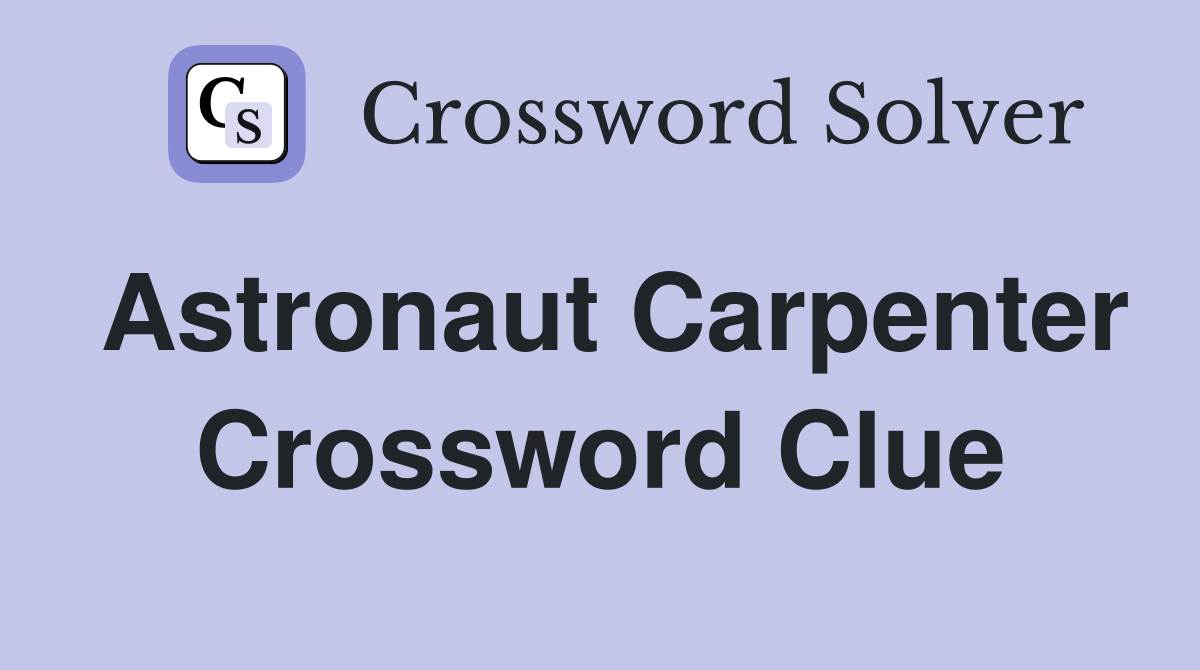 Astronaut Carpenter Crossword Clue