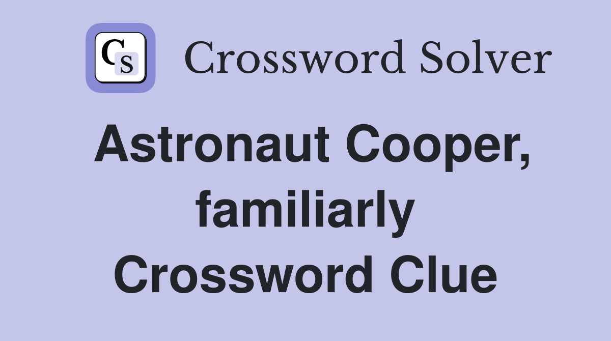 Astronaut Cooper, familiarly Crossword Clue