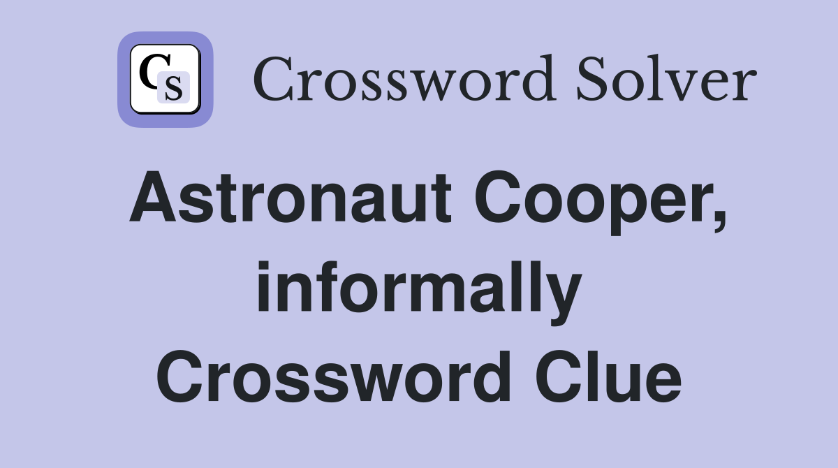 Astronaut Cooper, informally Crossword Clue
