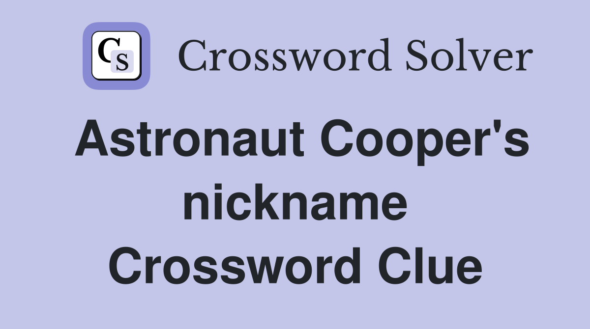 Astronaut Cooper's nickname Crossword Clue