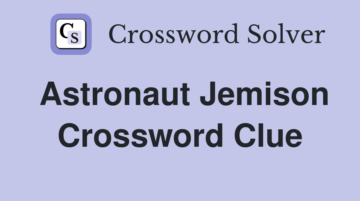 Astronaut Jemison Crossword Clue Answers Crossword Solver