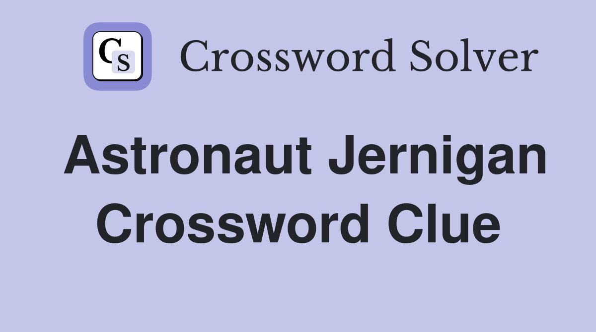 Astronaut Jernigan Crossword Clue